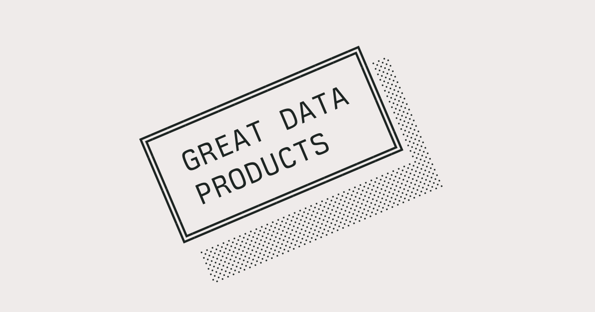 Great Data Products